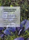 VIDA NATURAL CONSCIENTE PARTE II LA PROFUNDA COMPRENSION