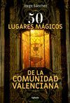 50 LUGARES MÁGICOS DE LA COMUNIDAD VALENCIANA