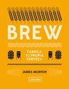 BREW: FABRICA TU PROPIA CERVEZA