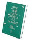 ¿POR QU NADIE PUBLICA MI NOVELA?