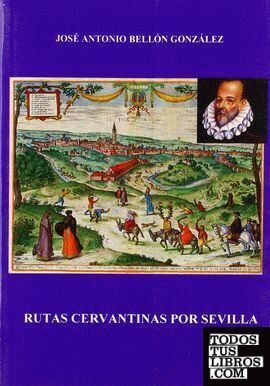 RUTAS CERVANTINAS POR SEVILLA (2ª ED.)