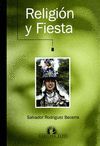 RELIGIÓN Y FIESTA. ANTROPOLOGÍA DE LAS CREENCIAS Y RITUALES DE LOS ANDALUCES