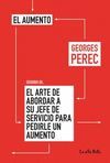 EL AUMENTO ; (SEGUIDO DE) EL ARTE DE ABORDAR A SU JEFE DE SERVICIO PARA PEDIRLE