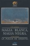 MAGIA BLANCA, MAGIA NEGRA, MAGIA DE ARBATEL