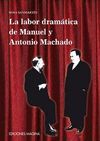 LA LABOR DRAMATICA DE MANUEL Y ANTONIO MACHADO