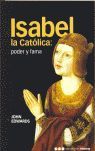 ISABEL LA CATÓLICA: PODER Y FAMA