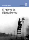 EL RETORNO DE FILIP LATINOVICZ