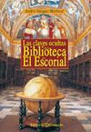 LAS CLAVES OCULTAS DE LA BIBLIOTECA DE EL ESCORIAL 2ª ED