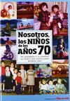 NOSOTROS, LOS NIÑOS DE LOS AÑOS 70