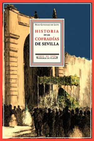 HISTORIA DE LAS COFRADIAS DE SEVILLA