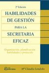 HABILIDADES DE GESTIÓN PARA LA SECRETARIA EFICAZ. 2ª EDICIÓN