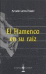 EL FLAMENCO EN SU RAÍZ