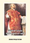 IÑIGO DE LOYOLA NACIDO PARA SER SANTO (CARTONÉ)