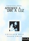 CARTILLA PARA APRENDER A DAR A LUZ