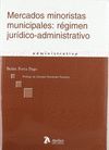MERCADOS MINORISTAS MUNICIPALES: REGIMEN JURIDICO-ADMINISTRATIVO.