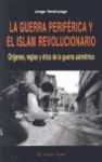 LA GUERRA PERIFÉRICA Y EL ISLAM REVOLUCIONARIO