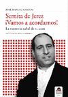 SERNITA DE JEREZ. ¡VAMOS A ACORDARNOS!. LA MEMORIA CABAL DE SU CASTA