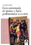 GUÍA COMENTADA DE MÚSICA Y BAILE PREFLAMENCO (1740-1828)