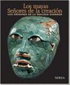 LOS MAYAS. SEÑORES DE LA CREACIÓN