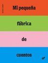 MI PEQUEÑA FABRICA DE CUENTOS