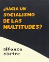 HACIA UN SOCIALISMO DE LAS MULTITUDES