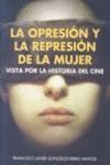 LA OPRESION Y LA REPRESION DE LA MUJER VISTA POR LA HISTORIA DEL