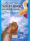 DIOS ES AMOR, MEJOR CON HUMOR
