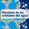 MANDALAS DE LOS CRISTALES DEL AGUA 3ªED