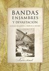 BANDAS, ENJAMBRES Y DEVASTACION
