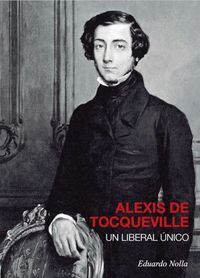 ALEXIS DE TOCQUEVILLE UN LIBERAL UNICO