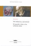 MI INFANCIA Y JUVENTUD ; EL MUNDO VISTO A LOS OCHENTA AÑOS