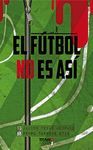 EL FÚTBOL NO ES ASÍ