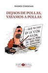 DEJAOS DE POLLAS, VAYAMOS A POLLAS