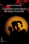 LA MUERTE TENIA FIGURA DE MUJER HERMOSA