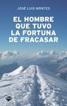 EL HOMBRE QUE TUVO LA FORTUNA DE FRACASAR