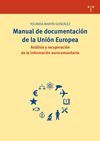 MANUAL DE DOCUMENTACIÓN DE LA UNIÓN EUROPEA. DESCRIPCIÓN, ANÁLISIS Y RECUPERACIÓ