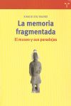 LA MEMORIA FRAGMENTADA: EL MUSEO Y SUS PARADOJAS