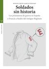 SOLDADOS SIN HISTORIA PRISIONEROS GUERRA EN ESPAÑA Y FRANCIA