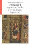 FERNANDO I REGENTE DE CASTILLA Y REY DE ARAGON 1407-1416