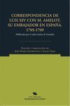 CORRESPONDENCIA DE LUIS XIV CON M. AMELOT, SU EMBAJADOR EN ESPAÑA