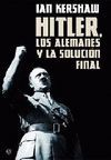 HITLER, LOS ALEMANES Y LA SOLUCION FINAL