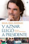 Y AZNAR LLEGO A PRESIDENTE