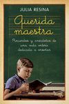 QUERIDA MAESTRA. RECUERDOS Y ANECDOTAS DE UNA VIDA DEDICADA A ENSEÑAR