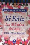 SÉ FELIZ 365 DÍAS DEL AÑO (CALENDARIO PERPETUO)