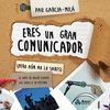 ERES UN GRAN COMUNICADOR (PERO AÚN NO LO SABES)