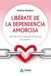 LIBÉRATE DE LA DEPENDENCIA AMOROSA