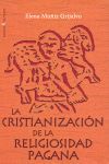 CRISTIANIZACION DE LA RELIGIOSIDAD PAGANA, LA