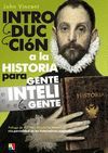 INTRODUCCIÓN A LA HISTORIA PARA GENTE INTELIGENTE