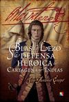 BLAS DE LEZO Y LA DEFENSA HEROICA DE CARTAGENA DE INDIAS