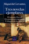 TRES NOVELAS EJEMPLARES AMANTE LIBERAL CASAMIENTO ENGAÑOSO